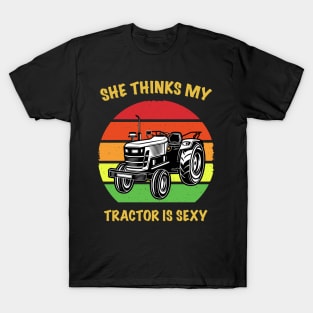 She Thinks My Tractor is Sexy T-Shirt